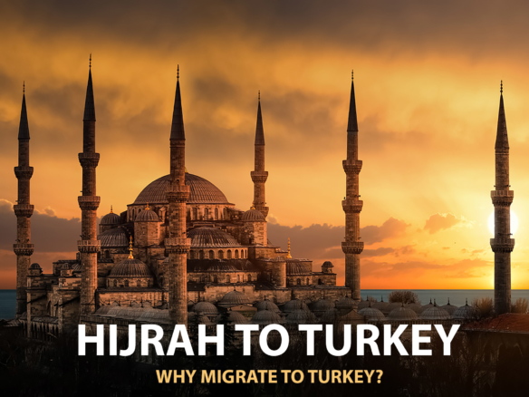 Hijrah To Turkey. Why Migrate To Turkey