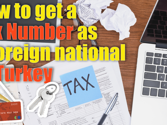 Obtaining a tax Id number in Turkey,Turkey,Business,tax number,Tax ID number,Istanbul,residency,property,property investment,real estate
